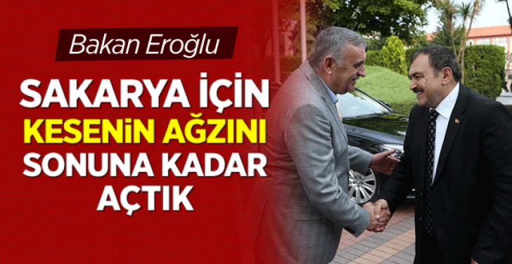 Bakan-Eroglu-Sakarya-icin-kesenin-agzini-actik-728x376.png